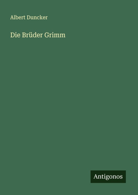 Die Brüder Grimm - Albert Duncker