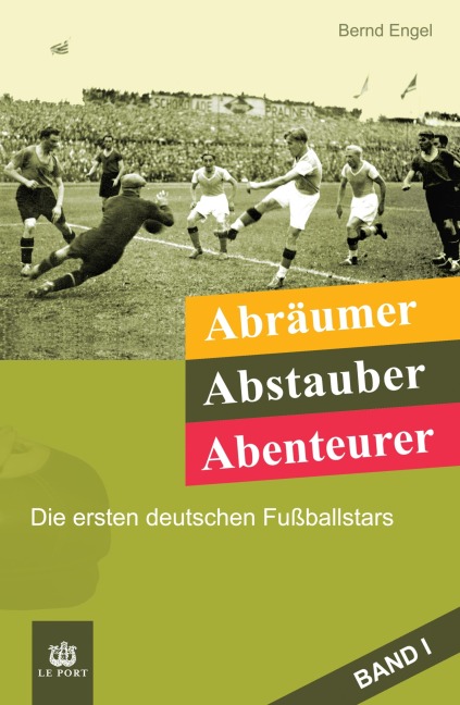 Abräumer, Abstauber, Abenteurer. Band I - Bernd Engel