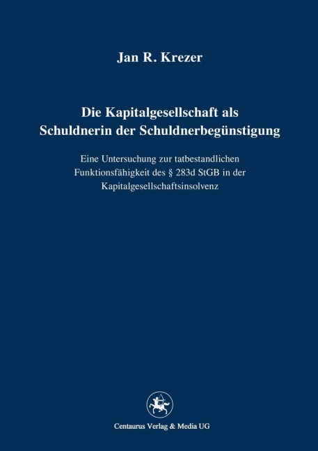 Die Kapitalgesellschaft als Schuldnerin der Schuldnerbegünstigung - Jan R. Krezer