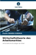 Cover-Bild zum Titel 'Wirtschaftstheorie des Arbeitsmarktes' von 'Paulin Ibanda Kabaka'