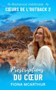 Cover-Bild zum Titel 'Prescriptions du Coeur (Série : Coeurs de l'Outback, #2)' von 'Fiona McArthur'