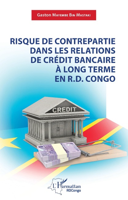 Risque de contrepartie dans les relations de crédit bancaire à long terme en R.D.Congo - Mayembe Bin Mastaki