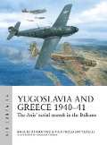 Yugoslavia and Greece 1940-41 - Pier Paolo Battistelli, Basilio Martino
