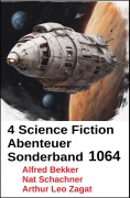 Cover-Bild zum Titel '4 Science Fiction Abenteuer Sonderband 1064' von 'Alfred Bekker, Nat Schachner, Arthur Leo Zagat'