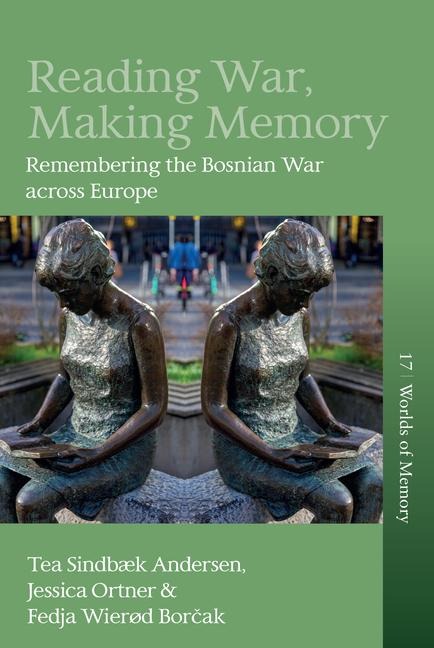Reading War, Making Memory - Tea Sindbæk Andersen, Jessica Ortner, Bor&