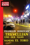 Cover-Bild zum Titel '¿Trevellian und der Mann namens El Toro: Action Krimi' von 'Franklin Donovan'