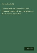 Cover-Bild zum Titel 'Das Musikalisch-Schöne und das Gesammtkunstwerk vom Standpuncte der formalen Aesthetik' von 'Ottokar Hostinský'