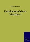Unbekannte Gebiete Marokkos - M. Hübner