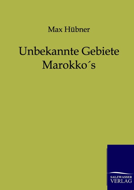 Unbekannte Gebiete Marokkos - M. Hübner