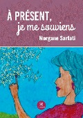 Cover-Bild zum Titel 'À présent, je me souviens' von 'Morgane Sarfati'