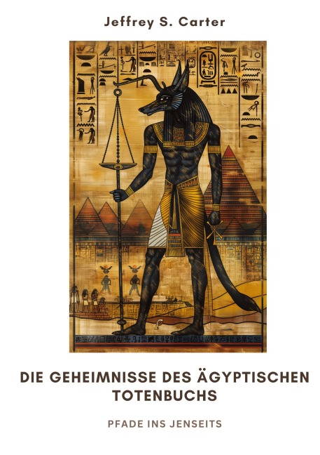 Die Geheimnisse des  Ägyptischen Totenbuchs - Jeffrey S. Carter
