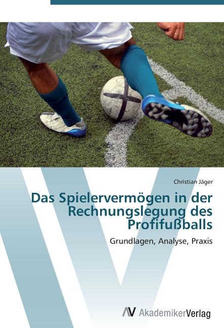 Das Spielervermögen in der Rechnungslegung des Profifußballs - Christian Jäger