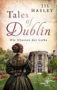 Cover-Bild zum Titel 'Tales of Dublin: Die Illusion der Liebe' von 'Jil Hasley'
