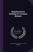 Cover-Bild zum Titel 'Supplementary Reading For Primary Schools' von 'Francis Wayland Parker'