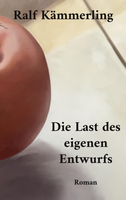 Die Last des eigenen Entwurfs - Ralf Kämmerling
