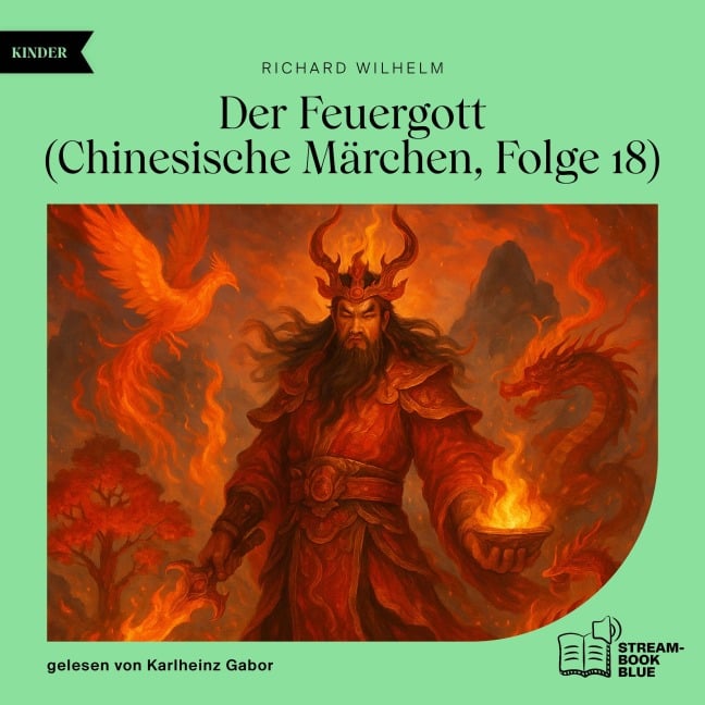 Der Feuergott (Chinesische Märchen, Folge 18) - Richard Wilhelm