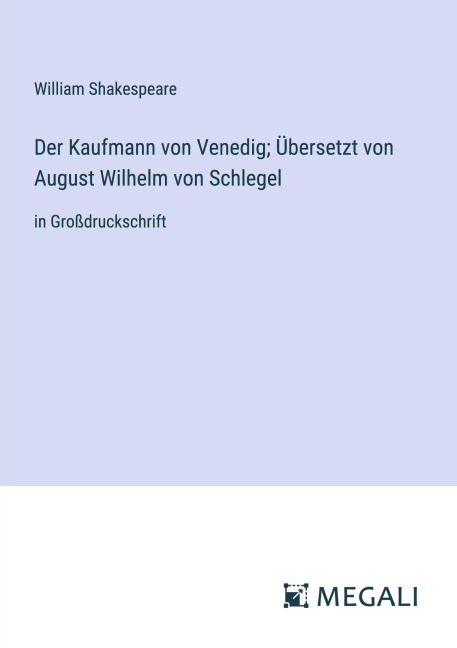 Der Kaufmann von Venedig; Übersetzt von August Wilhelm von Schlegel - William Shakespeare