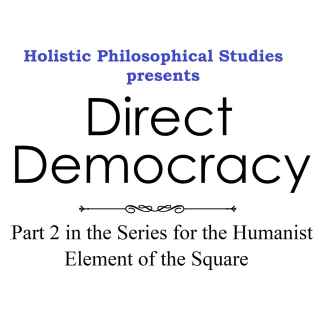 Holistic Philosophical Studies presents Direct Democracy - Michael Stansfield