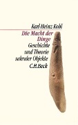 Cover-Bild zum Titel 'Die Macht der Dinge' von 'Karl-Heinz Kohl'