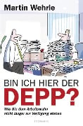 Cover-Bild zum Titel 'Bin ich hier der Depp?' von 'Martin Wehrle'