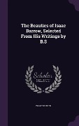 Cover-Bild zum Titel 'The Beauties of Isaac Barrow, Selected From His Writings by B.S' von 'Isaac Barrow'