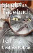 Strolchis Tagebuch - Teil 112 - Beatrice Kobras