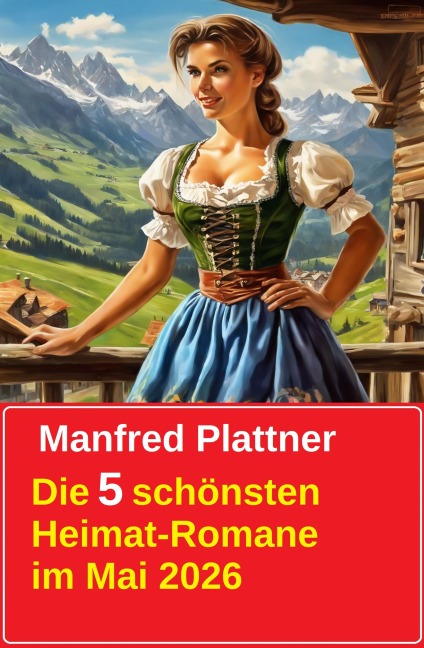 Die 5 schönsten Heimat-Romane im Mai 2026 - Manfred Plattner