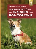 Cover-Bild zum Titel 'Hundeprobleme lösen mit Training und Homöopathie' von 'Liane Rauch, Christina Landmann'