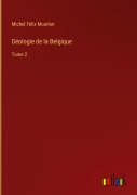 Cover-Bild zum Titel 'Géologie de la Belgique' von 'Michel Félix Mourlon'