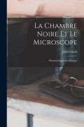 Cover-Bild zum Titel 'La Chambre Noire Et Le Microscope: Photomicrographie Pratique' von 'Jules Girard'