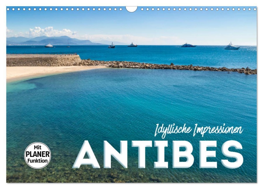 ANTIBES Idyllische Impressionen (Wandkalender 2026 DIN A3 quer), CALVENDO Monatskalender - Melanie Viola