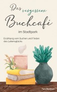 Cover-Bild zum Titel 'Das vergessene Buchcafé im Stadtpark' von 'Tara Riedman'