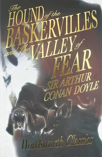 The Hound of the Baskervilles & The Valley of Fear - Arthur Conan Doyle