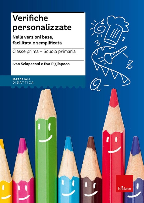 Verifiche personalizzate. Nelle versioni base, facilitata e semplificata. Classe 1ª della scuola primaria - Ivan Sciapeconi, Eva Pigliapoco