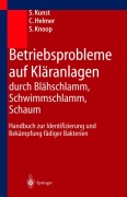 Cover-Bild zum Titel 'Betriebsprobleme auf Kläranlagen durch Blähschlamm, Schwimmschlamm, Schaum' von 'S. Kunst, S. Knoop, C. Helmer'
