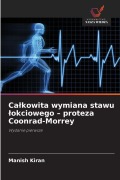 Cover-Bild zum Titel 'Ca¿kowita wymiana stawu ¿okciowego - proteza Coonrad-Morrey' von 'Manish Kiran'