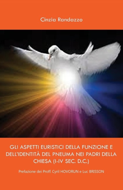 Gli aspetti euristici della funzione e dell'identità del pneuma dei padri della Chiesa (I-IV sec. D.C.) - Cinzia Randazzo