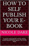 Cover-Bild zum Titel 'How to Self-Publish Your E-Book' von 'Nicole Dake'