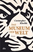 Cover-Bild zum Titel 'Das Museum der Welt' von 'Christopher Kloeble'