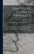 Cover-Bild zum Titel 'Some Special Studies in Genealogy: I. American Emigrants. How to Trace Their English Ancestry / by Gerald Fothergill. II. The Quaker Records / by Josi' von 'Gerald Fothergill, Josiah Newman'