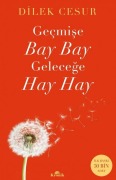 Cover-Bild zum Titel 'Gecmise Bay Bay Gelecege Hay Hay' von 'Dilek Cesur'