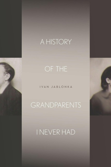 A History of the Grandparents I Never Had - Ivan Jablonka