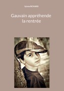 Cover-Bild zum Titel 'Gauvain appréhende la rentrée' von 'Sylvia Richard'