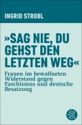 Cover-Bild zum Titel '»Sag nie, du gehst den letzten Weg«' von 'Ingrid Strobl'