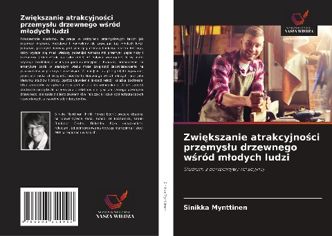 Zwi¿kszanie atrakcyjno¿ci przemys¿u drzewnego w¿ród m¿odych ludzi - Sinikka Mynttinen