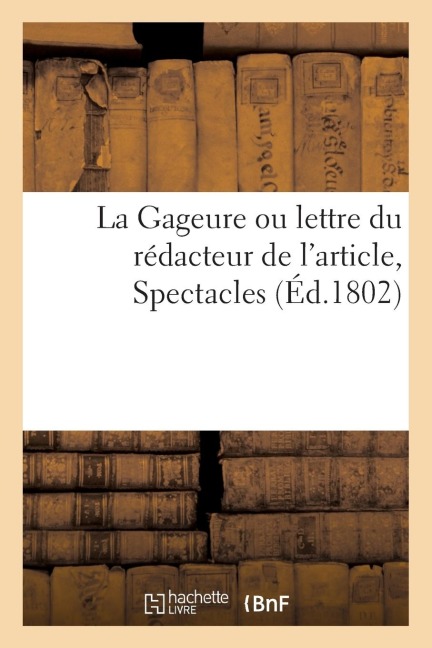 La Gageure Ou Lettre Du Rédacteur de l'Article, Spectacles - Collectif