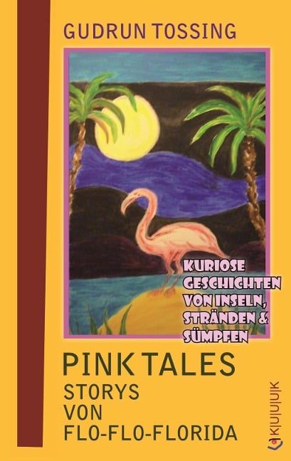 Pink Tales - Storys von Flo-Flo-Florida - Gudrun Tossing