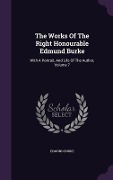 The Works Of The Right Honourable Edmund Burke: With A Portrait, And Life Of The Author, Volume 7 - Edmund Burke