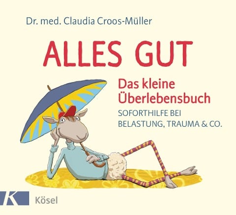 Alles gut - Das kleine Überlebensbuch - Claudia Croos-Müller