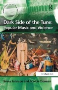Cover-Bild zum Titel 'Dark Side of the Tune: Popular Music and Violence' von 'Bruce Johnson, Martin Cloonan'